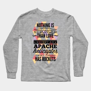 Apache Helicopter Slogan Long Sleeve T-Shirt